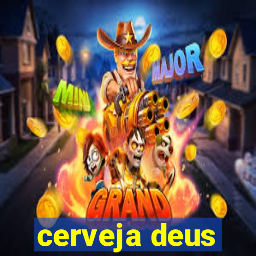 cerveja deus